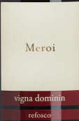 梅罗伊维格纳多明尼红葡萄酒(Meroi Vigna Dominin Refosco Colli Orientali del Friuli, Friuli-Venezia Giulia, Italy)