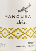 安第斯神鹰家族莫斯卡托甜白葡萄酒(Mancura Etnia Moscato, Itata Valley, Chile)