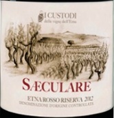 庫斯托迪酒莊賽庫拉埃特納珍藏紅葡萄酒(I Custodi Saeculare Etna Rosso Riserva, Sicily, Italy)