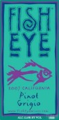 Fish Eye Pinot Grigio, California, USA